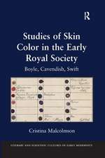 Studies of Skin Color in the Early Royal Society: Boyle, Cavendish, Swift