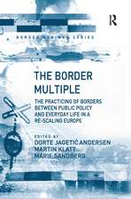 The Border Multiple: The Practicing of Borders between Public Policy and Everyday Life in a Re-scaling Europe