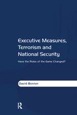 Executive Measures, Terrorism and National Security: Have the Rules of the Game Changed?