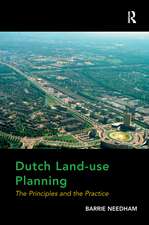 Dutch Land-use Planning: The Principles and the Practice