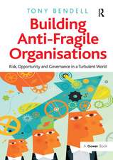 Building Anti-Fragile Organisations: Risk, Opportunity and Governance in a Turbulent World