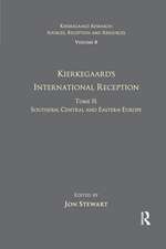 Volume 8, Tome II: Kierkegaard's International Reception - Southern, Central and Eastern Europe