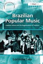 Brazilian Popular Music: Caetano Veloso and the Regeneration of Tradition