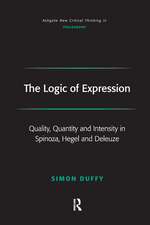 The Logic of Expression: Quality, Quantity and Intensity in Spinoza, Hegel and Deleuze