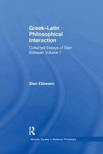 Greek–Latin Philosophical Interaction: Collected Essays of Sten Ebbesen Volume 1