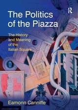 The Politics of the Piazza: The History and Meaning of the Italian Square