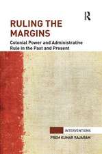 Ruling the Margins: Colonial Power and Administrative Rule in the Past and Present