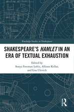 SHAKESPEARE’S HAMLET IN AN ERA OF TEXTUAL EXHAUSTION