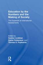 Education by the Numbers and the Making of Society: The Expertise of International Assessments