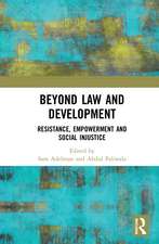 Beyond Law and Development: Resistance, Empowerment and Social Injustice