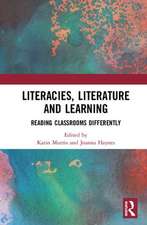 Literacies, Literature and Learning: Reading Classrooms Differently