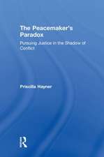 The Peacemaker’s Paradox: Pursuing Justice in the Shadow of Conflict