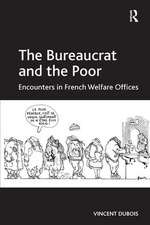 The Bureaucrat and the Poor: Encounters in French Welfare Offices