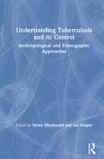 Understanding Tuberculosis and its Control: Anthropological and Ethnographic Approaches