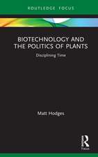 Biotechnology and the Politics of Plants: Disciplining Time