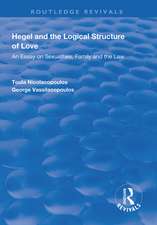 Hegel and the Logical Structure of Love: An Essay on Sexualities, Family and the Law