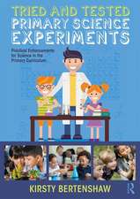 Tried and Tested Primary Science Experiments: Practical Enhancements for Science in the Primary Curriculum