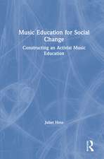 Music Education for Social Change: Constructing an Activist Music Education