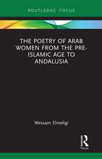 The Poetry of Arab Women from the Pre-Islamic Age to Andalusia