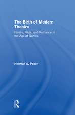 The Birth of Modern Theatre: Rivalry, Riots, and Romance in the Age of Garrick