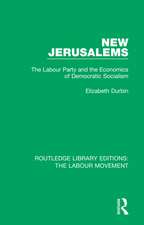 New Jerusalems: The Labour Party and the Economics of Democratic Socialism