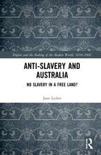 Anti-Slavery and Australia: No Slavery in a Free Land?