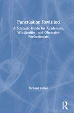 Punctuation Revisited: A Strategic Guide for Academics, Wordsmiths, and Obsessive Perfectionists