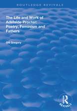 The Life and Work of Adelaide Procter: Poetry, Feminism and Fathers