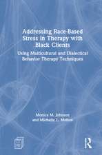 Addressing Race-Based Stress in Therapy with Black Clients: Using Multicultural and Dialectical Behavior Therapy Techniques