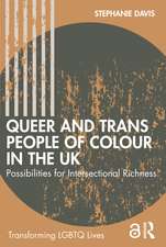 Queer and Trans People of Colour in the UK: Possibilities for Intersectional Richness