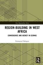 Region-Building in West Africa: Convergence and Agency in ECOWAS