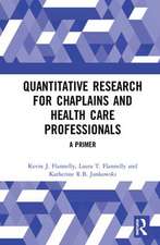 Quantitative Research for Chaplains and Health Care Professionals: A Primer