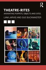 Theatre-Rites: Animating Puppets, Objects and Sites