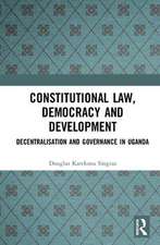 Constitutional Law, Democracy and Development: Decentralisation and Governance in Uganda