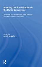 Mapping the Rural Problem in the Baltic Countryside: Transition Processes in the Rural Areas of Estonia, Latvia and Lithuania