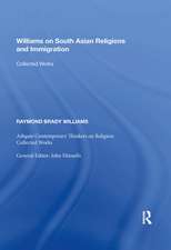 Williams on South Asian Religions and Immigration: Collected Works