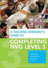 A Teaching Assistant's Guide to Completing NVQ Level 3: Supporting Teaching and Learning in Schools