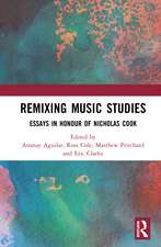 Remixing Music Studies: Essays in Honour of Nicholas Cook