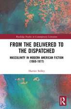 From the Delivered to the Dispatched: Masculinity in Modern American Fiction (1969-1977)