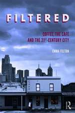 Filtered: Coffee, the Café and the 21st-Century City