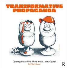 Transformative Propaganda: Opening the Archives of the British Safety Council