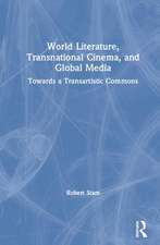 World Literature, Transnational Cinema, and Global Media: Towards a Transartistic Commons