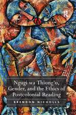 Ngugi wa Thiong’o, Gender, and the Ethics of Postcolonial Reading