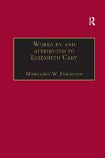 Works by and attributed to Elizabeth Cary: Printed Writings 1500–1640: Series 1, Part One, Volume 2