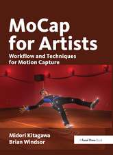 MoCap for Artists: Workflow and Techniques for Motion Capture