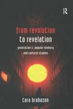 From Revolution to Revelation: Generation X, Popular Memory and Cultural Studies