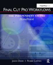 Final Cut Pro Workflows: The Independent Studio Handbook