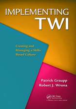 Implementing TWI: Creating and Managing a Skills-Based Culture