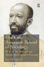 The First American School of Sociology: W.E.B. Du Bois and the Atlanta Sociological Laboratory