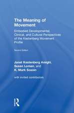 The Meaning of Movement: Embodied Developmental, Clinical, and Cultural Perspectives of the Kestenberg Movement Profile